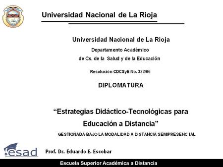 Escuela Superior Académica a Distancia Universidad Nacional de La Rioja.