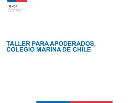 TALLER PARA APODERADOS, COLEGIO MARINA DE CHILE. Modulo I. CONCEPTOS BÁSICOS, DE DETECCIÓN PRECOZ. Modulo I. CONCEPTOS BÁSICOS, DE DETECCIÓN PRECOZ.