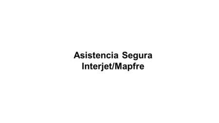 Asistencia Segura Interjet/Mapfre.