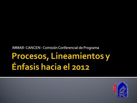 Procesos, Lineamientos y Énfasis hacia el 2012