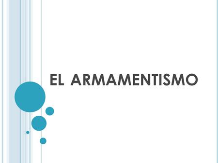 El armamentismo.