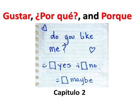 Gustar, ¿Por qué?, and Porque Capítulo 2. Use the definite articles when talking about nouns as a category or using gustar. Gustar means “to be pleasing.