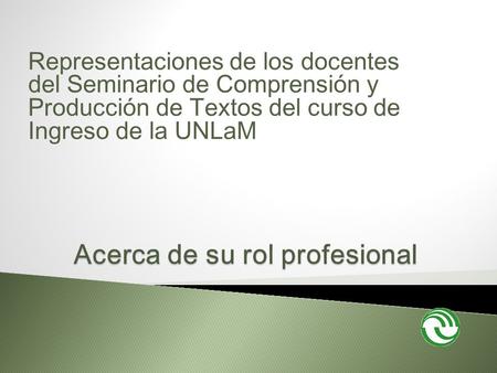 Representaciones de los docentes del Seminario de Comprensión y Producción de Textos del curso de Ingreso de la UNLaM.