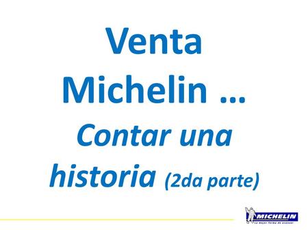 Venta Michelin … Contar una historia (2da parte).