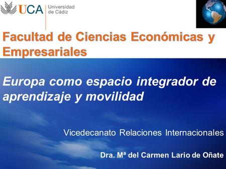 LOGO www.themegallery.com Europa como espacio integrador de aprendizaje y movilidad Vicedecanato Relaciones Internacionales Dra. Mª del Carmen Lario de.