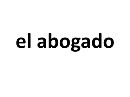 El abogado. el alcalde el banquero el bombero el carnicero.