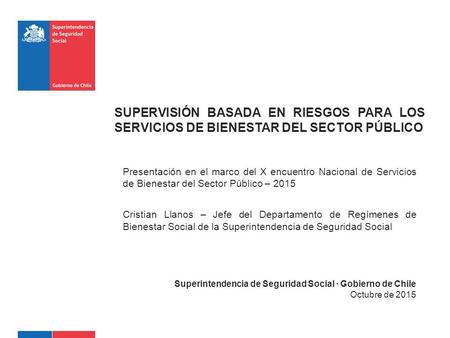 SUPERVISIÓN BASADA EN RIESGOS PARA LOS SERVICIOS DE BIENESTAR DEL SECTOR PÚBLICO Presentación en el marco del X encuentro Nacional de Servicios de Bienestar.