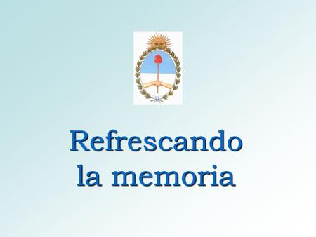 Refrescando la memoria. Como integrantes de la sociedad argentina, seguramente todos tenemos alguna cuota de responsabilidad en estos infortunios que.