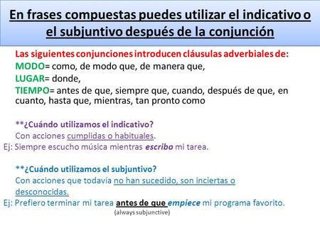 Las siguientes conjunciones introducen cláusulas adverbiales de: