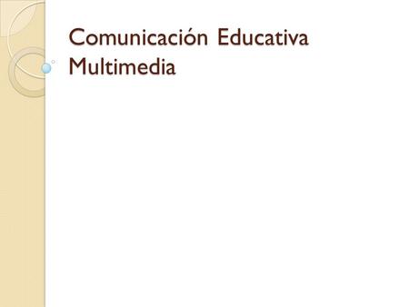 Comunicación Educativa Multimedia