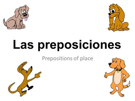 Las preposiciones Prepositions of place.