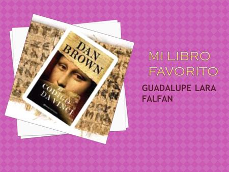 GUADALUPE LARA FALFAN. A lo largo de la vida, si te gusta la lectura, eres capaz de engullir libros y libros, de diferentes temáticas, de diferentes autores,