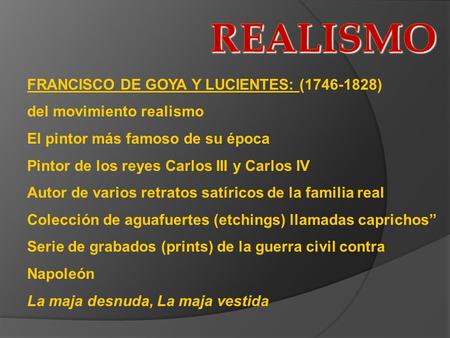 Realismo FRANCISCO DE GOYA Y LUCIENTES: ( )