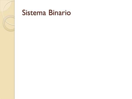 Sistema Binario.