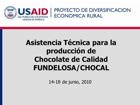 Asistencia Técnica para la producción de Chocolate de Calidad FUNDELOSA/CHOCAL 14-18 de junio, 2010.