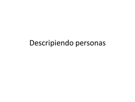Descripiendo personas. Personalidad (ah/tray/vee/doe) (ah/tray/vee/dah)