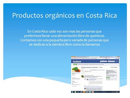 Productos orgánicos en Costa Rica En Costa Rica cada vez son mas las personas que preferimos llevar una alimentación libre de químicos. Contamos con una.