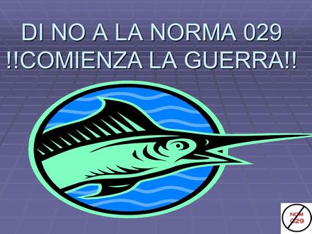 DI NO A LA NORMA 029 !!COMIENZA LA GUERRA!!. ¿¿SABES QUE ES LA NORMA 029?? !!PUES YO TE LO DIRE !!! !!PERO ANTES DE VER LO SIGUIENTE TU DECIDES SI LEERLO,