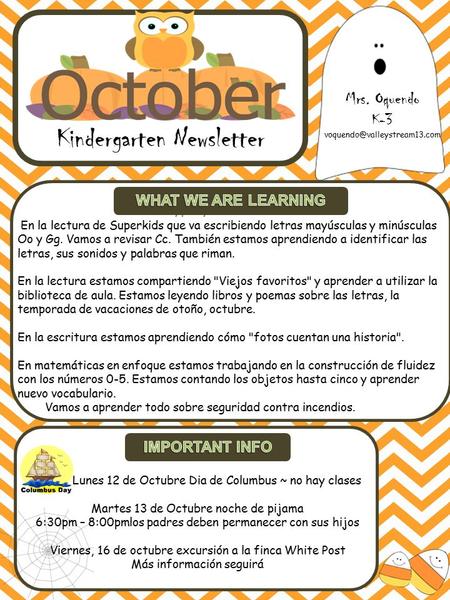 Kindergarten Newsletter Type your text here Mrs. Oquendo K-3 En la lectura de Superkids que va escribiendo letras mayúsculas.