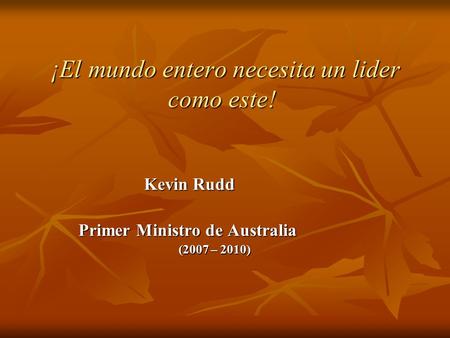 ¡El mundo entero necesita un lider como este!