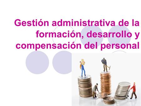 POLÍTICAS Y PROCEDIMIENTOS ADMINISTRATIVOS RELACIONADOS CON LA MOTIVACIÓN Y LA FORMACIÓN
