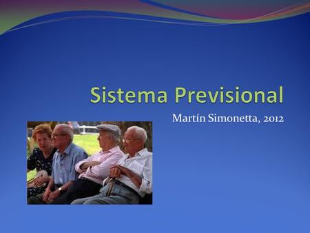 Sistema Previsional Martín Simonetta, 2012.