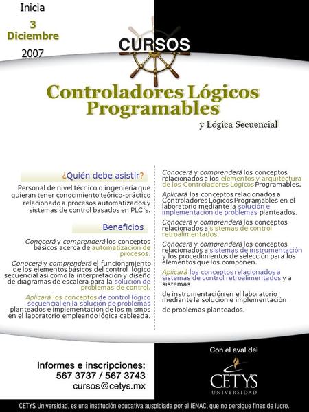 Inicia 3 Diciembre 2007 Controladores Lógicos Programables y Lógica Secuencial Controladores Lógicos Programables y Lógica Secuencial Personal de nivel.