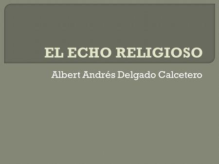 Albert Andrés Delgado Calcetero. la época del descubrimiento y de la conquista en Colombia fue marcada por la presencia de la iglesia católica y logro.