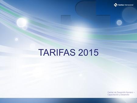 TARIFAS 2015 Central de Desarrollo Humano – Capacitación y Desarrollo.