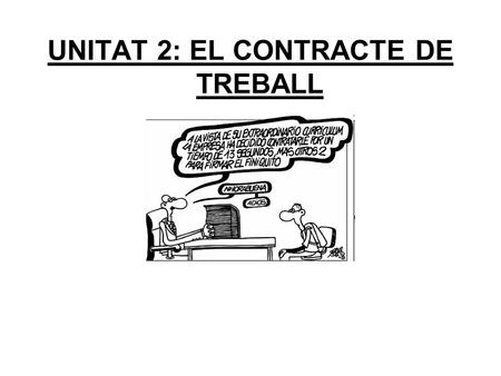 UNITAT 2: EL CONTRACTE DE TREBALL