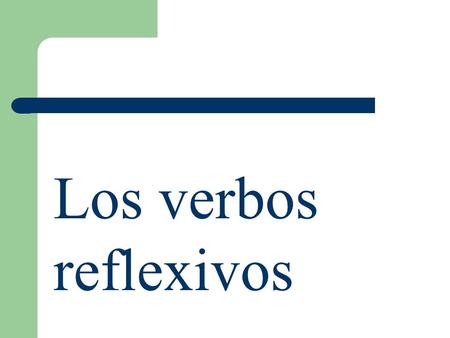 Los verbos reflexivos.