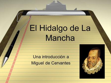 El Hidalgo de La Mancha Una introducción a Miguel de Cervantes.
