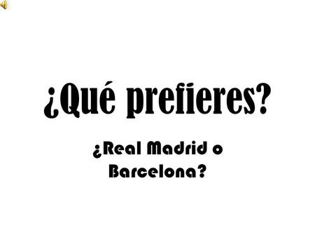 ¿Qué prefieres? ¿Real Madrid o Barcelona?. ¿Te gustaría tener una copa como esta?