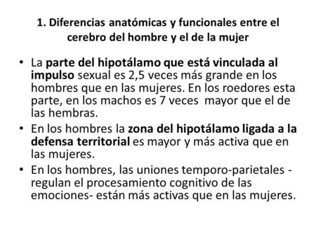 1. Diferencias anatómicas y funcionales entre el cerebro del hombre y el de la mujer La parte del hipotálamo que está vinculada al impulso sexual es 2,5.
