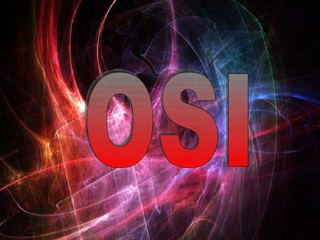  Creado en 1984 por la Organización Internacional para la normalización (ISO)  Es un modelo de siete Capas  Cada capa realiza tareas específicas 