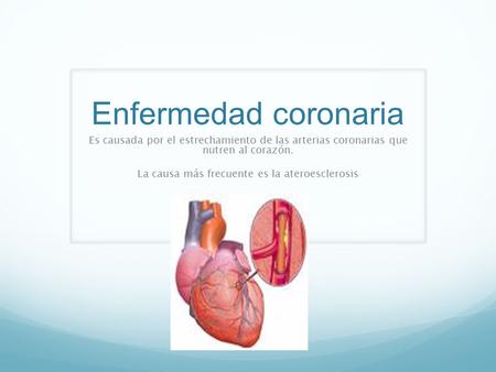 La causa más frecuente es la ateroesclerosis
