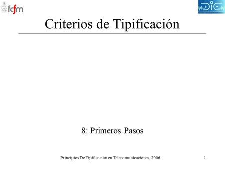 Principios De Tipificación en Telecomunicaciones, 2006 1 Criterios de Tipificación 8: Primeros Pasos.