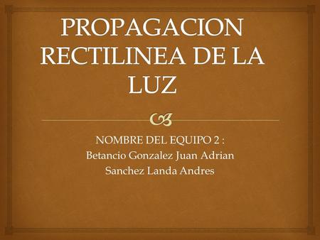 NOMBRE DEL EQUIPO 2 : Betancio Gonzalez Juan Adrian Sanchez Landa Andres.