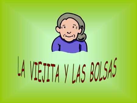 Una viejita iba caminando por la calle arrastrando dos grandes bolsas de plástico, una en cada mano. Una de las bolsas tenia un agujero y de vez en.