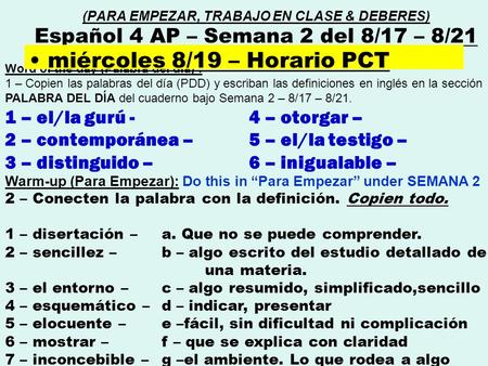 Word of the day (Palabra del día) : 1 – Copien las palabras del día (PDD) y escriban las definiciones en inglés en la sección PALABRA DEL DÍA del cuaderno.
