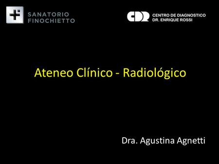 Ateneo Clínico - Radiológico Dra. Agustina Agnetti.