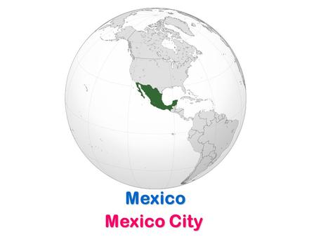 Mexico Mexico City. Belize Belmopan Guatemala Guatemala City.
