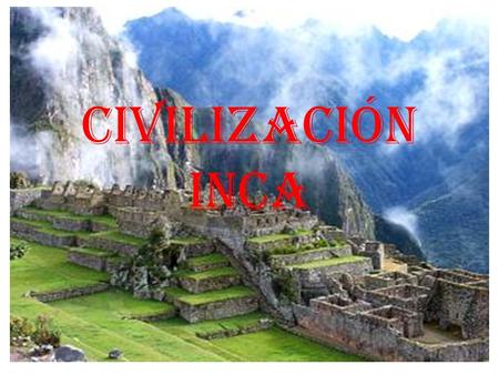 Civilización Inca.
