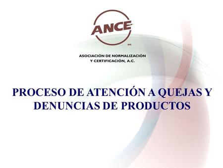 PROCESO DE ATENCIÓN A QUEJAS Y DENUNCIAS DE PRODUCTOS