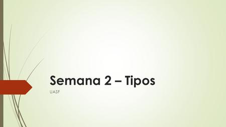 Semana 2 – Tipos UASF.