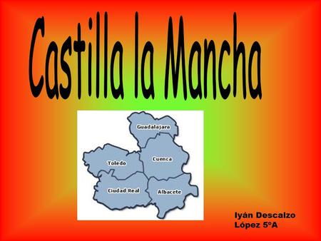 Castilla la Mancha Iyán Descalzo López 5ºA.