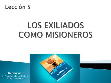 Misioneros © Pr. Antonio López Gudiño Unión Ecuatoriana.