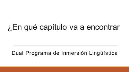 ¿En qué capítulo va a encontrar Dual Programa de Inmersión Lingüística.