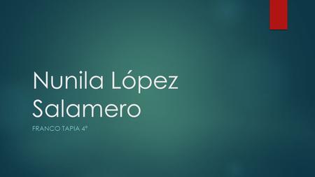 Nunila López Salamero Franco Tapia 4º.