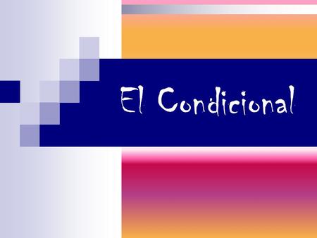 El Condicional. El condicional: USES To talk about what you could, or would do, use the conditional tense. The conditional helps you to talk about what.